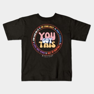 Teacher Testing Day YOU GOT THIS Kids T-Shirt